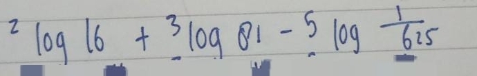 ^2log 16+^3log 81-^5log frac 1_ 625