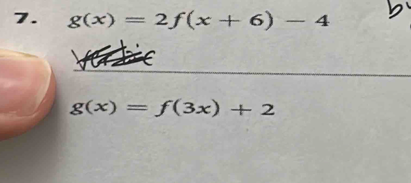 g(x)=2f(x+6)-4
g(x)=f(3x)+2