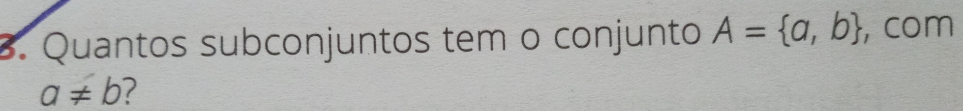 Quantos subconjuntos tem o conjunto A= a,b , com
a!= b