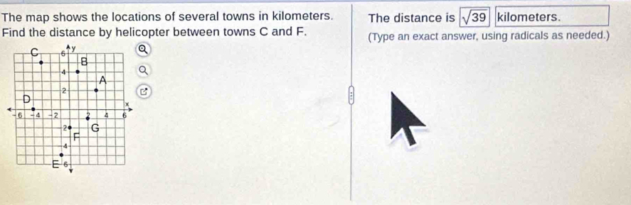 The map shows the locations of several towns in kilometers. The distance is sqrt(39) kilometers. 
Find the distance by helicopter between towns C and F. (Type an exact answer, using radicals as needed.)