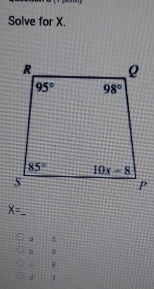 Solve for X.
X= _
a 6
b 9
C 8
d 3