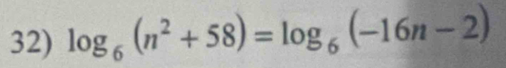 log _6(n^2+58)=log _6(-16n-2)