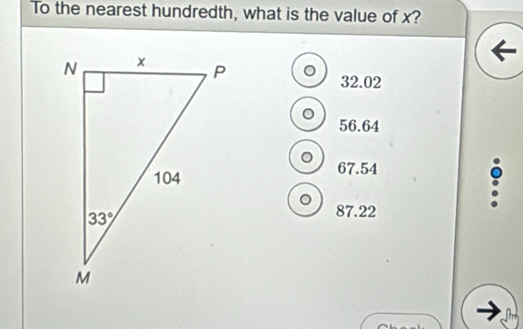 To the nearest hundredth, what is the value of x?
。 32.02
。 56.64
。 67.54
。 87.22