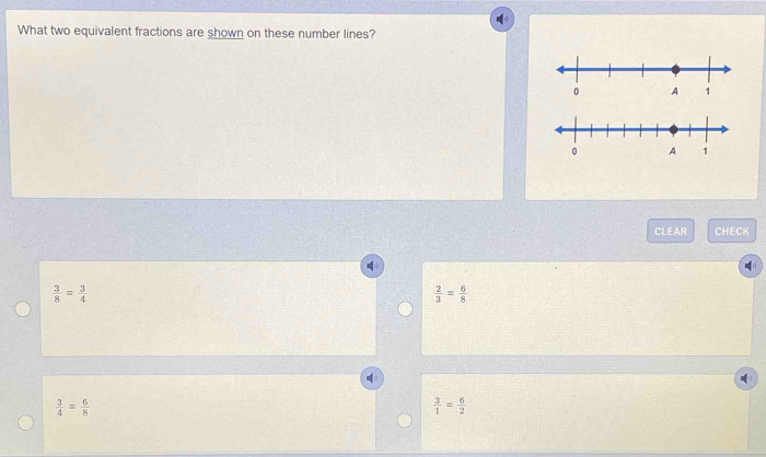 What two equivalent fractions are shown on these number lines?
CLEAR CHECK
 3/8 = 3/4 
 2/3 = 6/8 
 3/4 = 6/8 
 3/1 = 6/2 