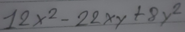 12x^2-22xy+8y^2