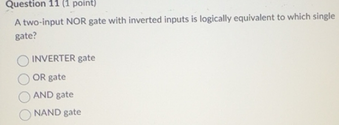 Solved: A two-input NOR gate with inverted inputs is logically ...