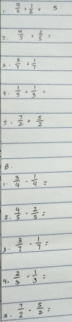  9/2 + 1/2 =5
2. 
3 
9. 
s 
B.
1- 
2. 
. 
4. 
s.  7/2 - 5/2 =