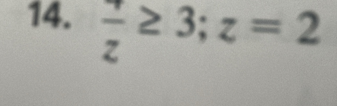 frac z≥ 3; z=2