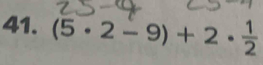 (5· 2-9)+2·  1/2 