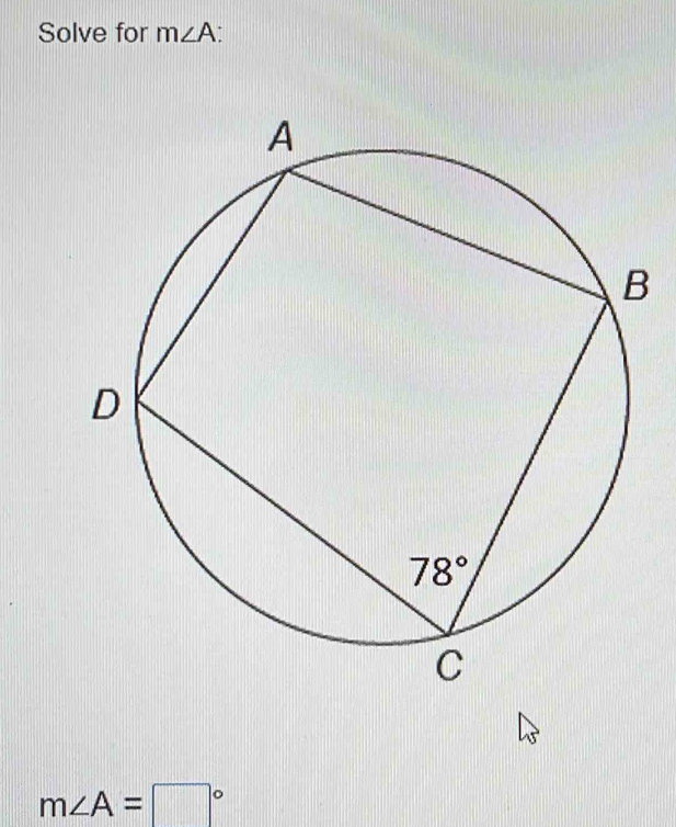 Solve for m∠ A
m∠ A=□°