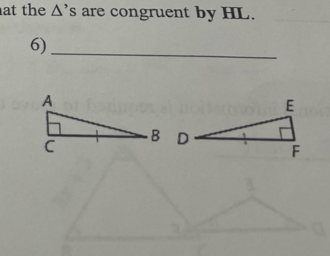 hat the Δ's are congruent by HL. 
6)_