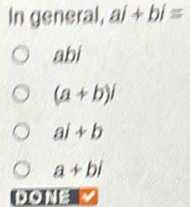 In general, ai+bi=
abi
(a+b)i
aj+b
a+bi
IIB