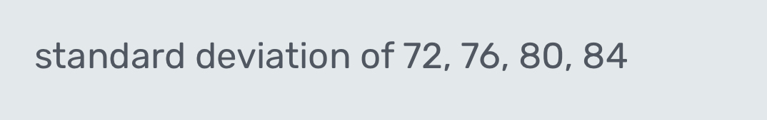 standard deviation of 72, 76, 80, 84