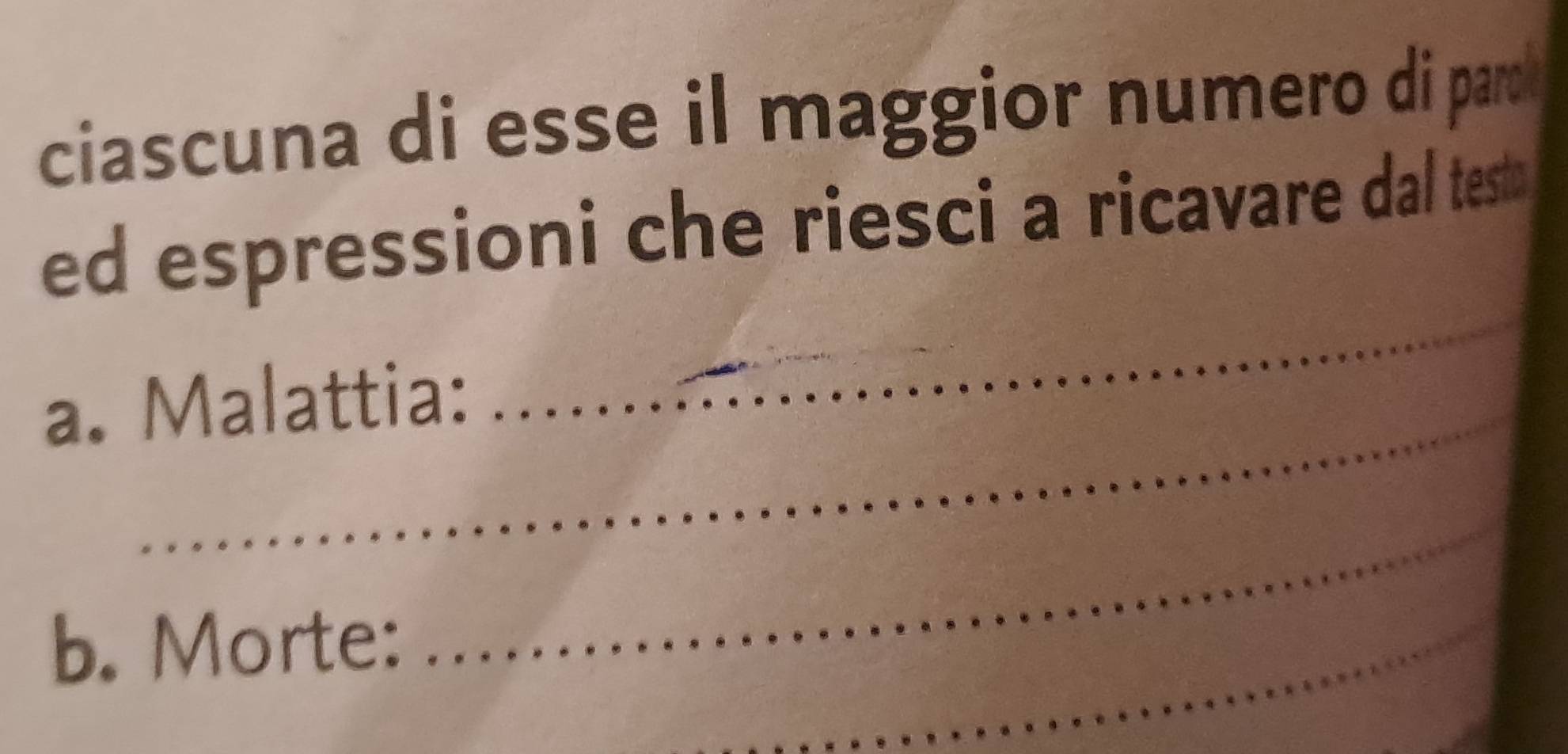 ciascuna di esse il maggior numero di par 
ed espressioni che riesci a ricavare dal tes 
a. Malattia: 
_ 
b. Morte: 
_ 
_