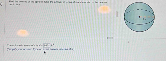 Find the volume of the sphere. Give the answer in terms of x and rounded to the nearest
cubic foot. 
The volume in terms of x is V= . 
(Simplify your answer. Type an exact answer in terms of x.)