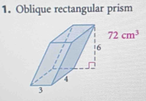 Oblique rectangular prism
72cm^3