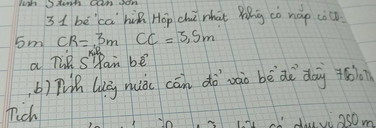 lh ount can oon 
3 1 bè'cahin Hop chi what Mng cò nap còcD
5m CR=3m CC=3.5m
a liR stan bē 
,b) Nh lkg miàc cān dò vào bè dè day +á 
Pich 
o 1 dhuvc2som