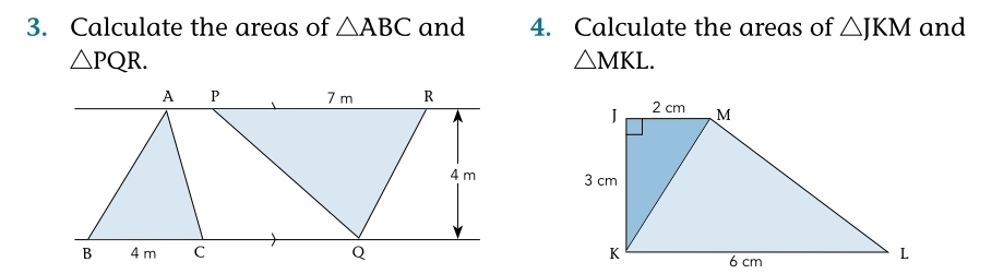 Calculate the areas of △ ABC and 4. Calculate the areas of △ JKM and
△ PQR.
△ MKL.