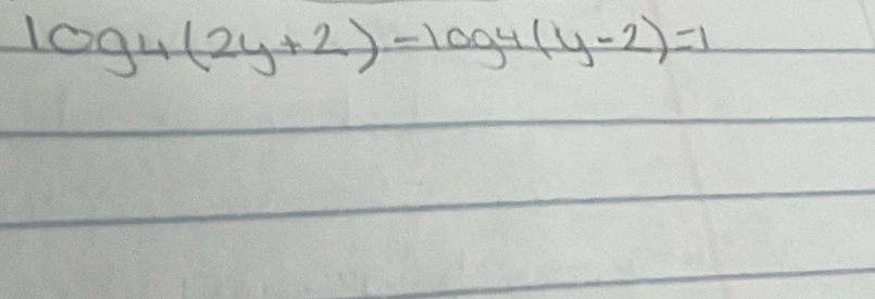 log _4(2y+2)-log 4(y-2)=1