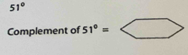 51°
Complement of 51°=