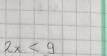 2x<9</tex>