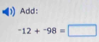 Add:
-12+-98=□