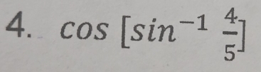 cos [sin^(-1) 4/5 ]