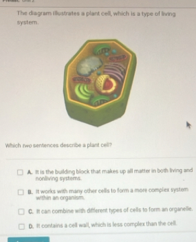 Solved: The diagram illustrates a plant cell, which is a type of living ...