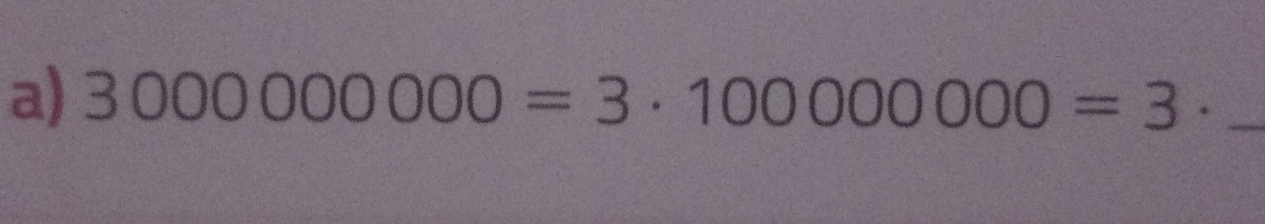 Solved: 3000000000=3· 10000000=3· _ [Math]