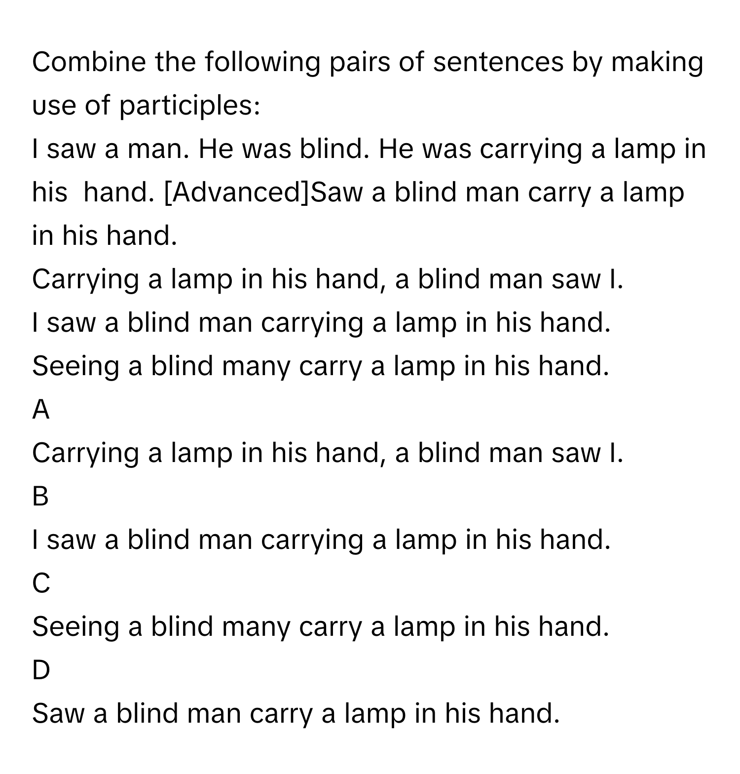 Solved: Combine the following pairs of sentences by making use of  participles: I saw a man. He was [Social Science]
