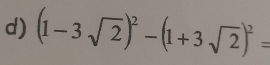 (1-3sqrt(2))^2-(1+3sqrt(2))^2=