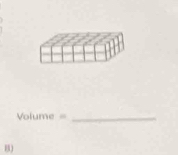 Volume = _ 
B)