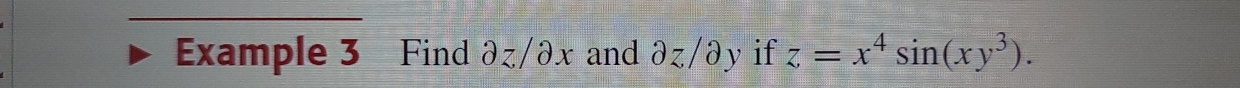 Example 3 Find partial z/partial x and partial z/partial y if z=x^4sin (xy^3).