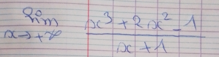 limlimits _xto +∈fty  (x^3+2x^2-1)/x+1 