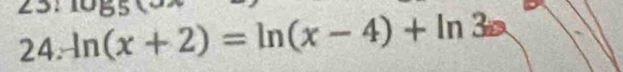 -ln (x+2)=ln (x-4)+ln 3