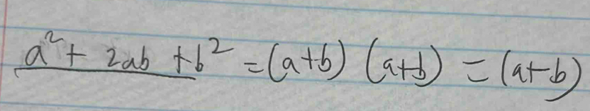  (a^2+2ab+b^2)/a+b =(a+b)(a+b)=(a+b)