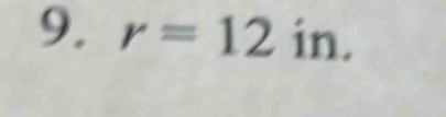 r=12in.