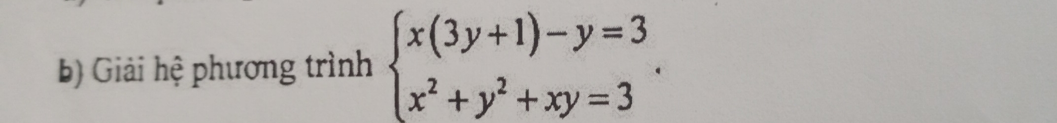 Giải hệ phương trình beginarrayl x(3y+1)-y=3 x^2+y^2+xy=3endarray..