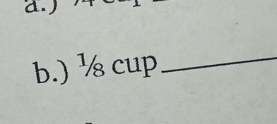 ) 
b.) ½ cup_