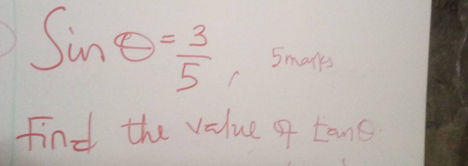 sin θ = 3/5 ,5molth
find the value of tans