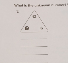 What is the unknown number? 
7. 
_ 
_ 
_