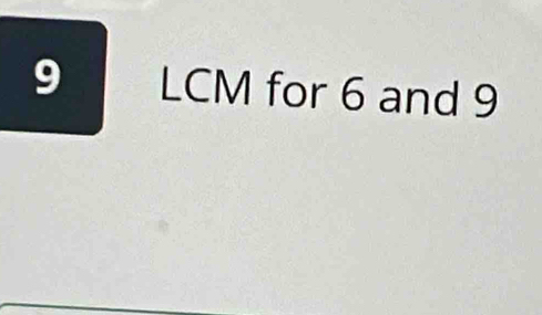 9 LCM for 6 and 9