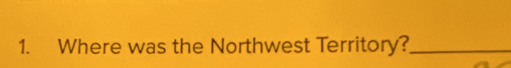 Where was the Northwest Territory?_