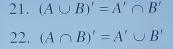 (A∪ B)'=A'∩ B'
22. (A∩ B)'=A'∪ B'