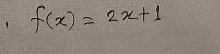 1 f(x)=2x+1