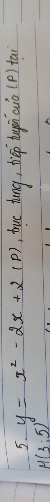 y=x^2-2x+2(p) , truc fung, hiep tugsn cuo (p) tan
M(3:5)