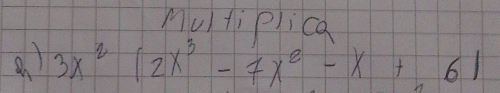 Muti plica 
a) 3x^2(2x^3-7x^2-x+6)