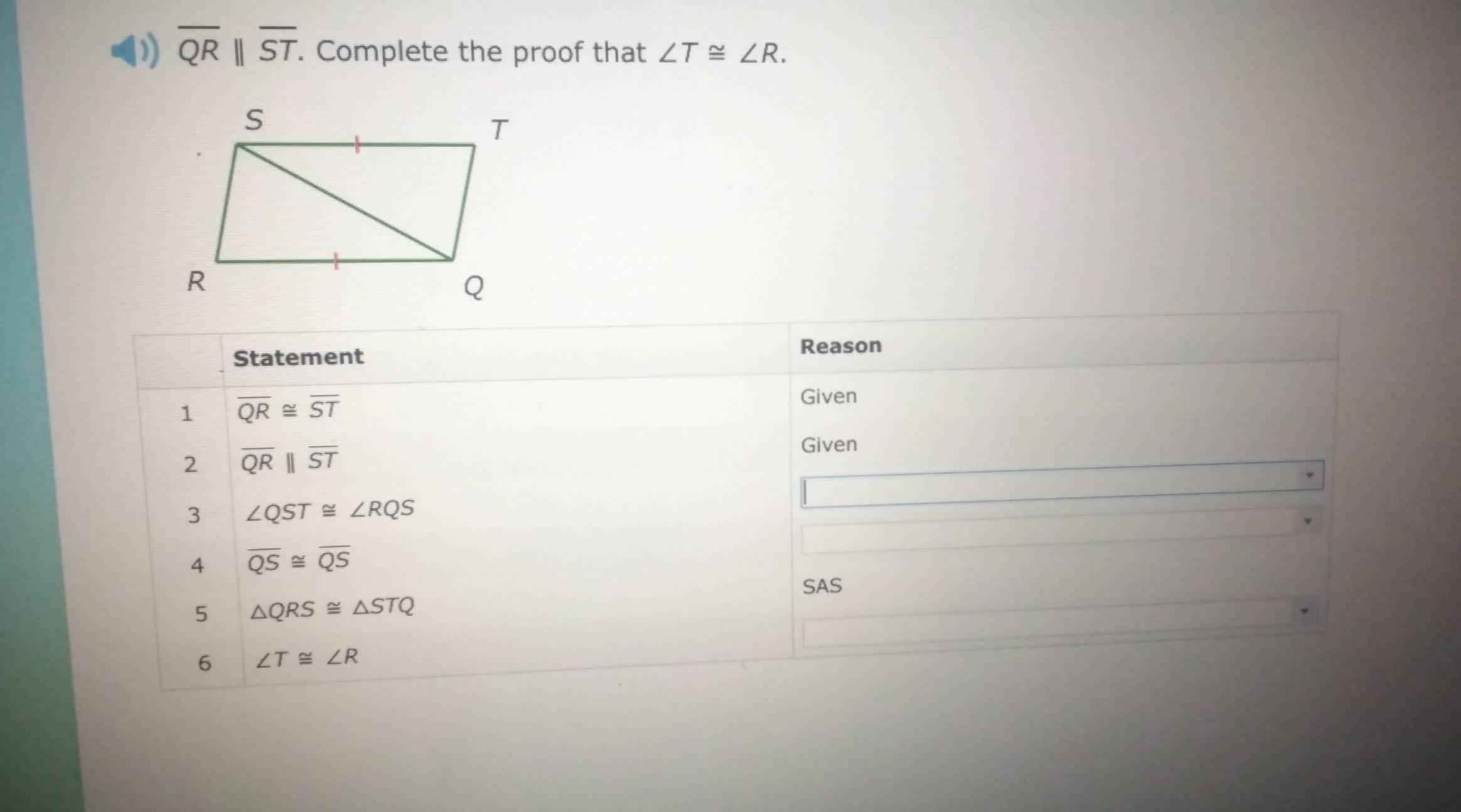 ) overline QRparallel overline ST. Complete the proof that ∠ T≌ ∠ R.