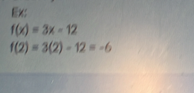 f(x)=3x-12
f(2)=3(2)-12=-6