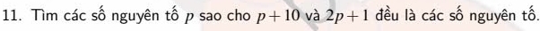 Tìm các số nguyên tố p sao cho p+10 và 2p+1 đều là các số nguyên tố.